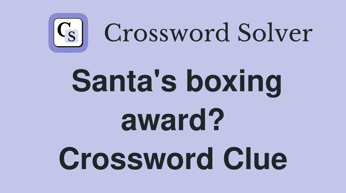 Santa's boxing award? Crossword Clue