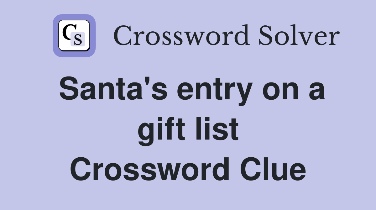 Santa's entry on a gift list Crossword Clue
