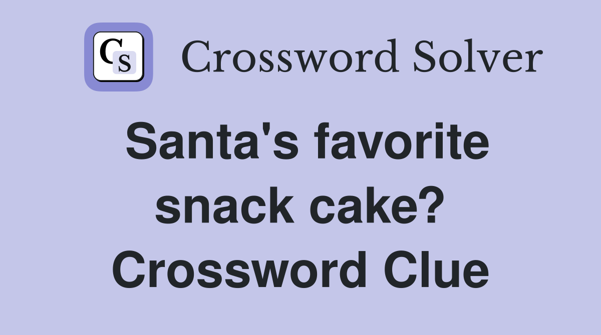 Santa's favorite snack cake? Crossword Clue