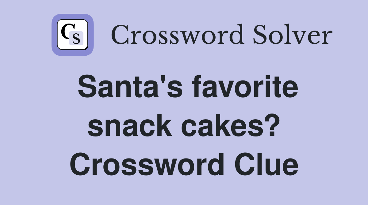 Santa's favorite snack cakes? Crossword Clue