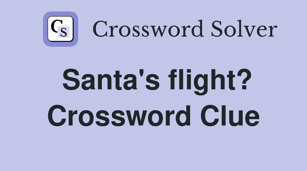Santa's flight? Crossword Clue
