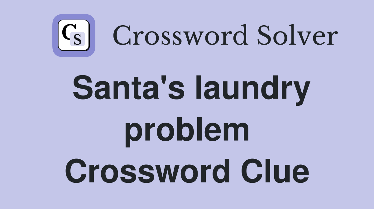 Santa's laundry problem Crossword Clue
