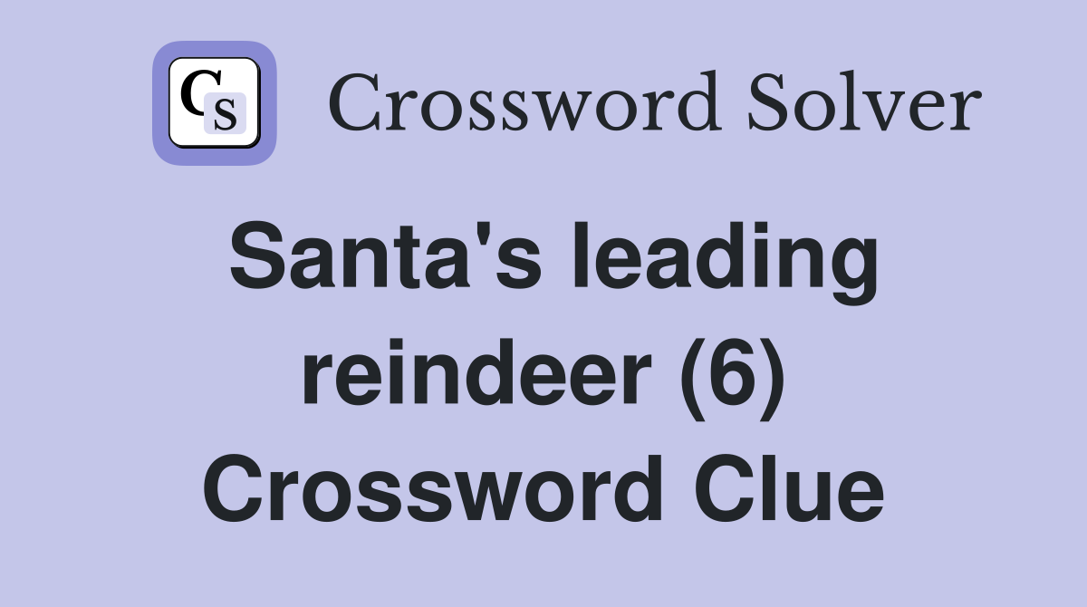Santa's leading reindeer (6) Crossword Clue