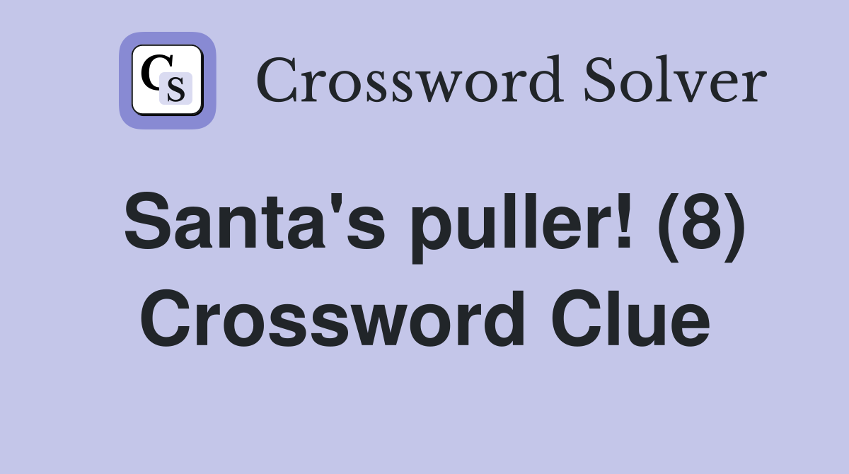 Santa's puller! (8) Crossword Clue