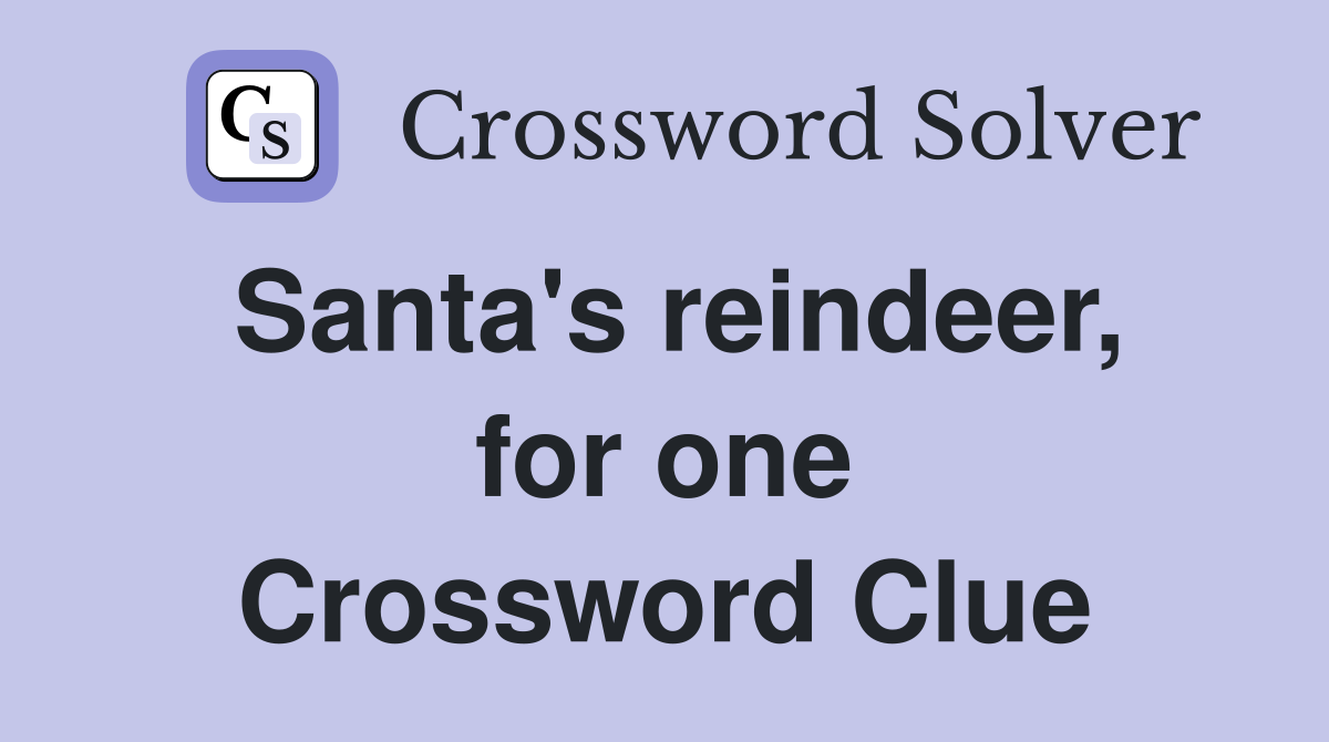Santa's reindeer, for one Crossword Clue