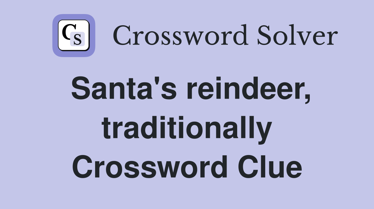 Santa's reindeer, traditionally Crossword Clue