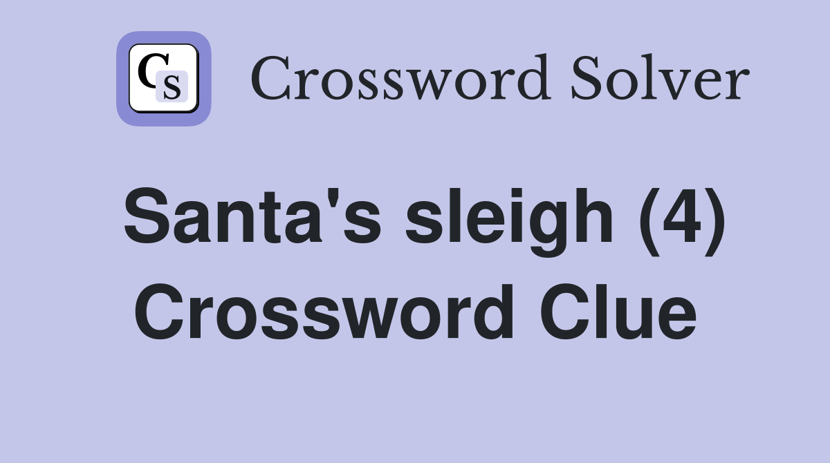 Santa's sleigh (4) Crossword Clue