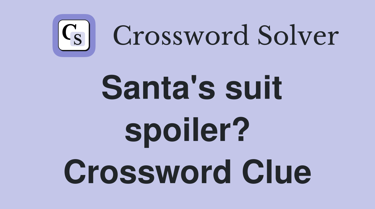 Santa's suit spoiler? Crossword Clue