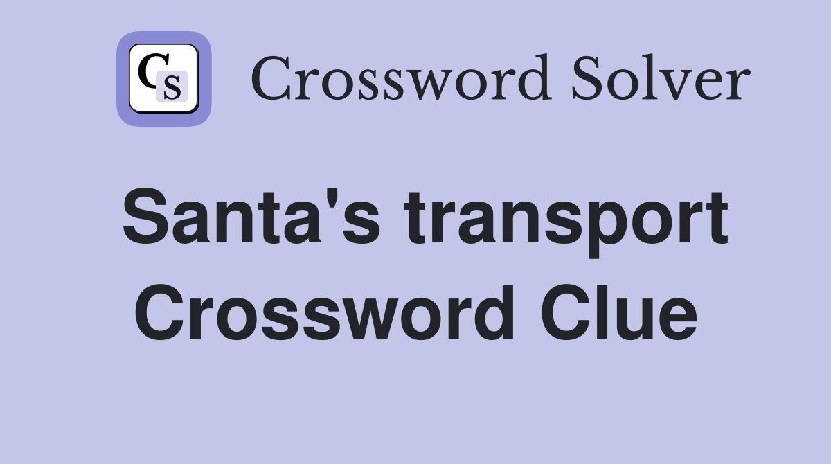Santa's transport Crossword Clue