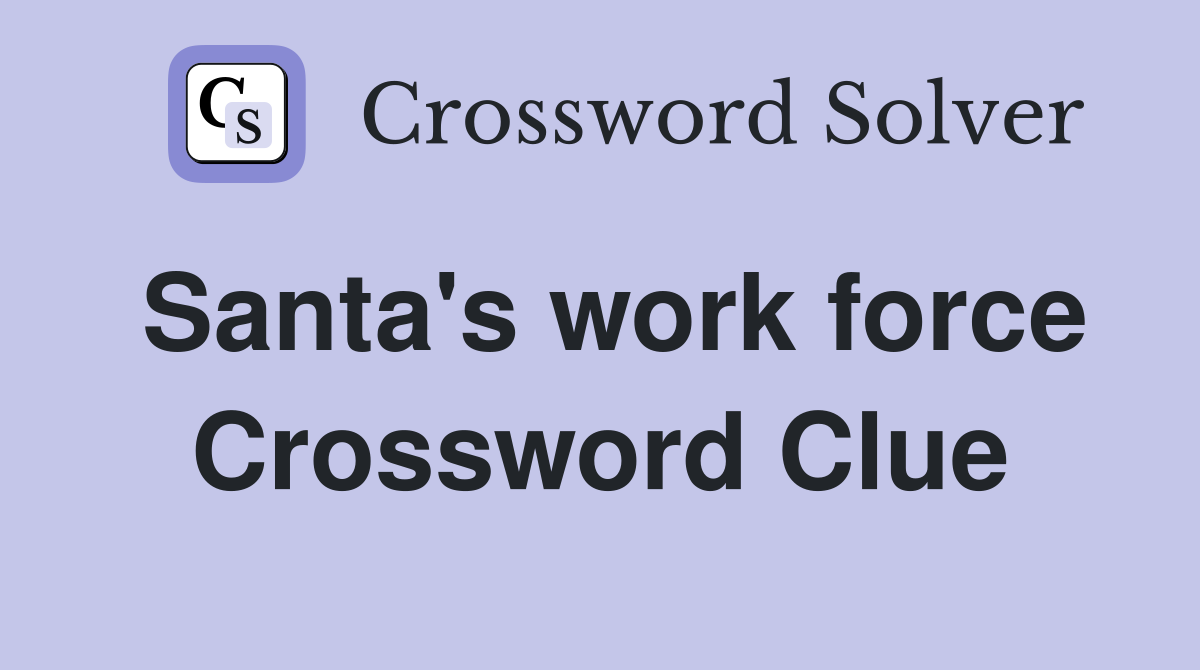 Santa's work force Crossword Clue