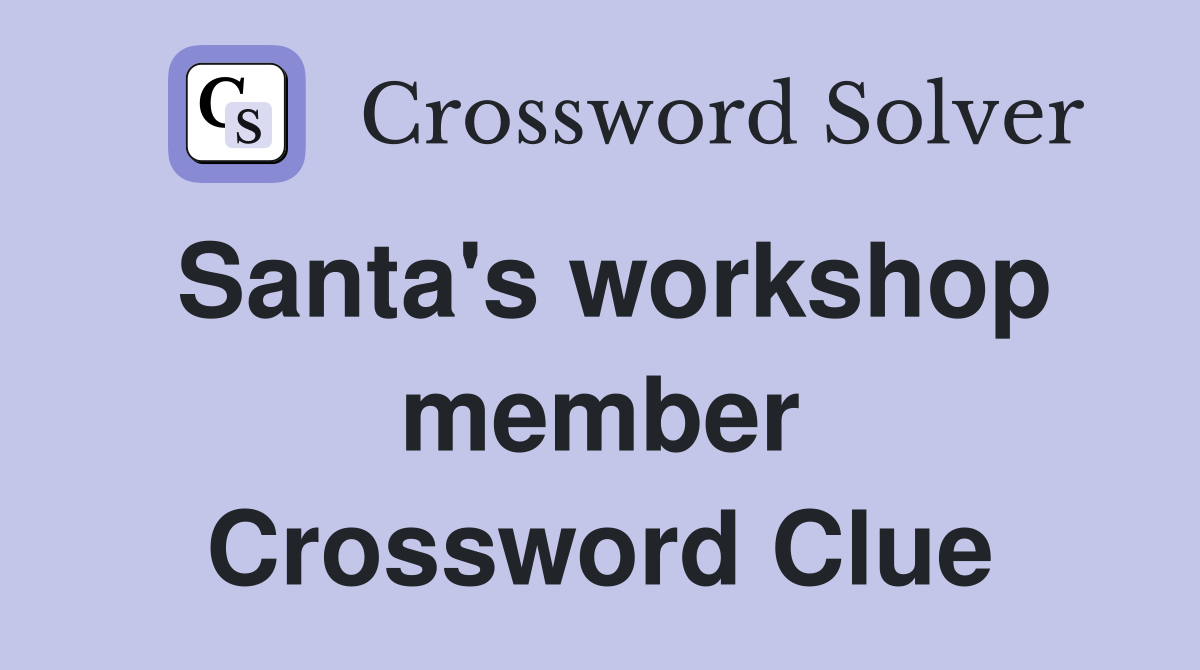 Santa's workshop member Crossword Clue