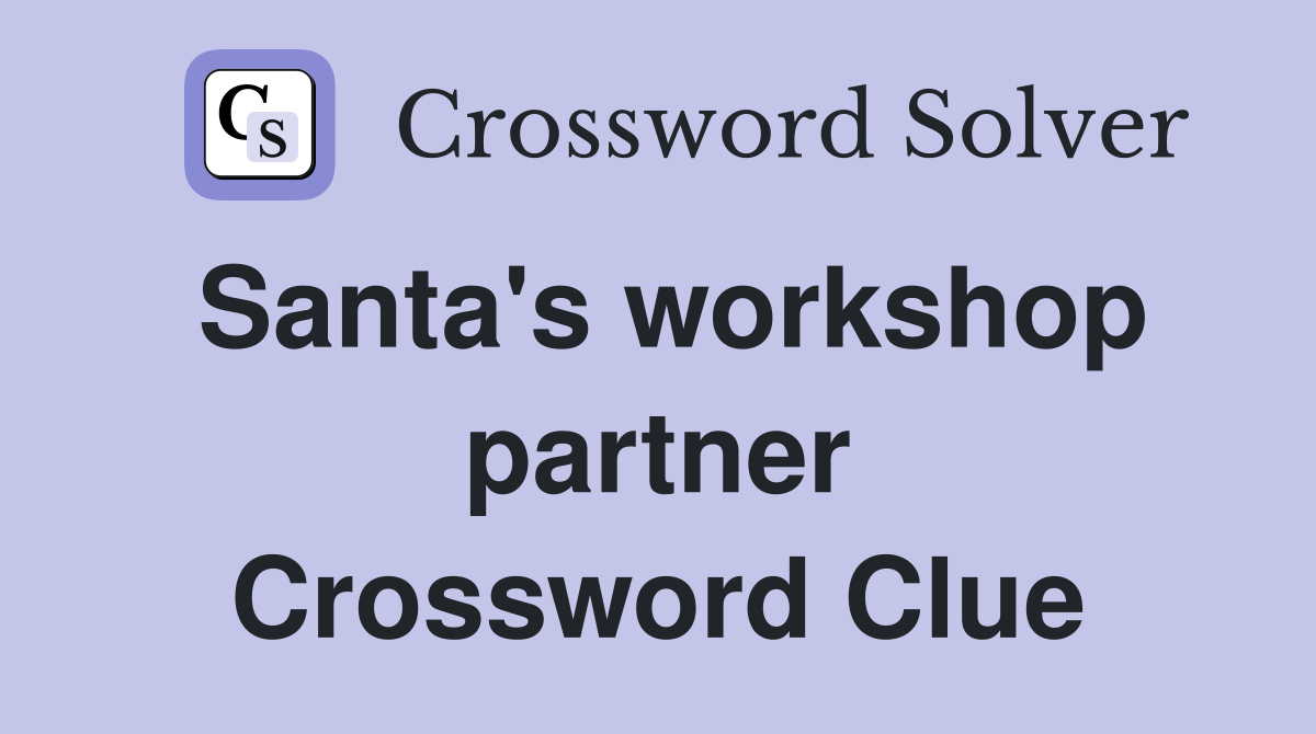 Santa's workshop partner Crossword Clue