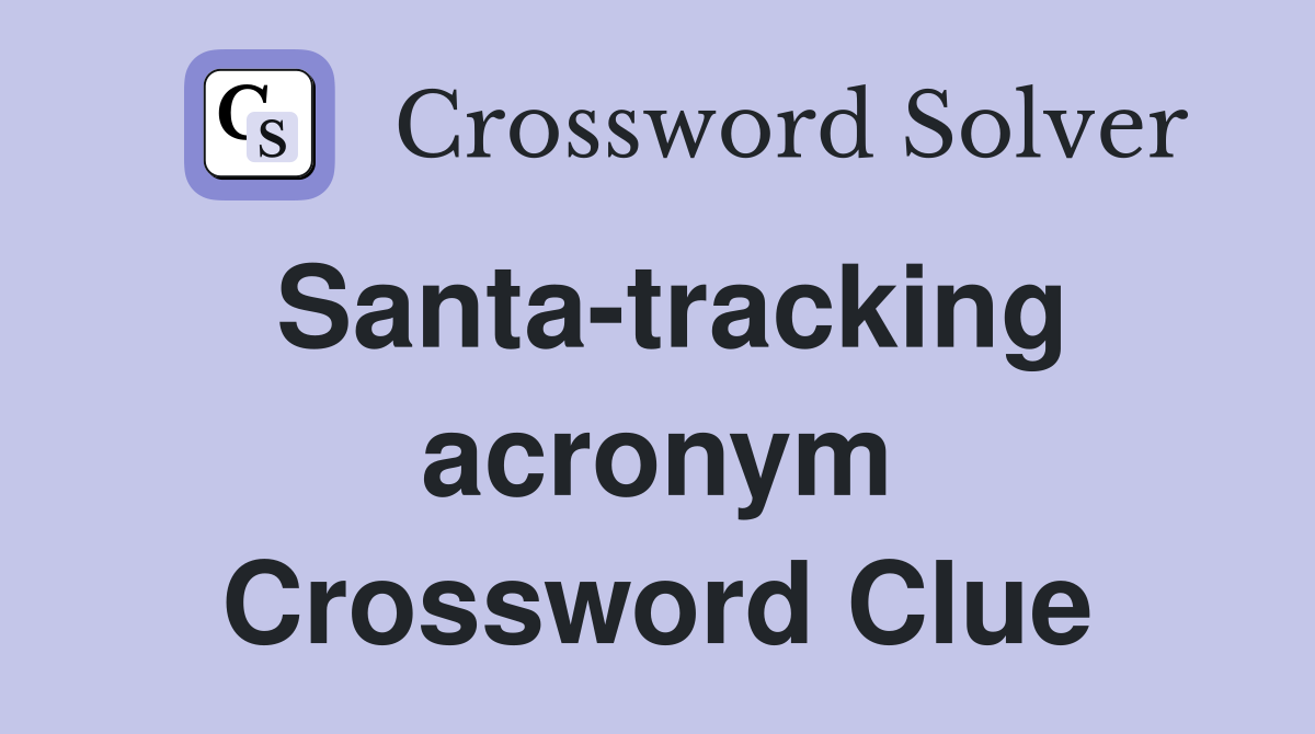Santa-tracking acronym Crossword Clue
