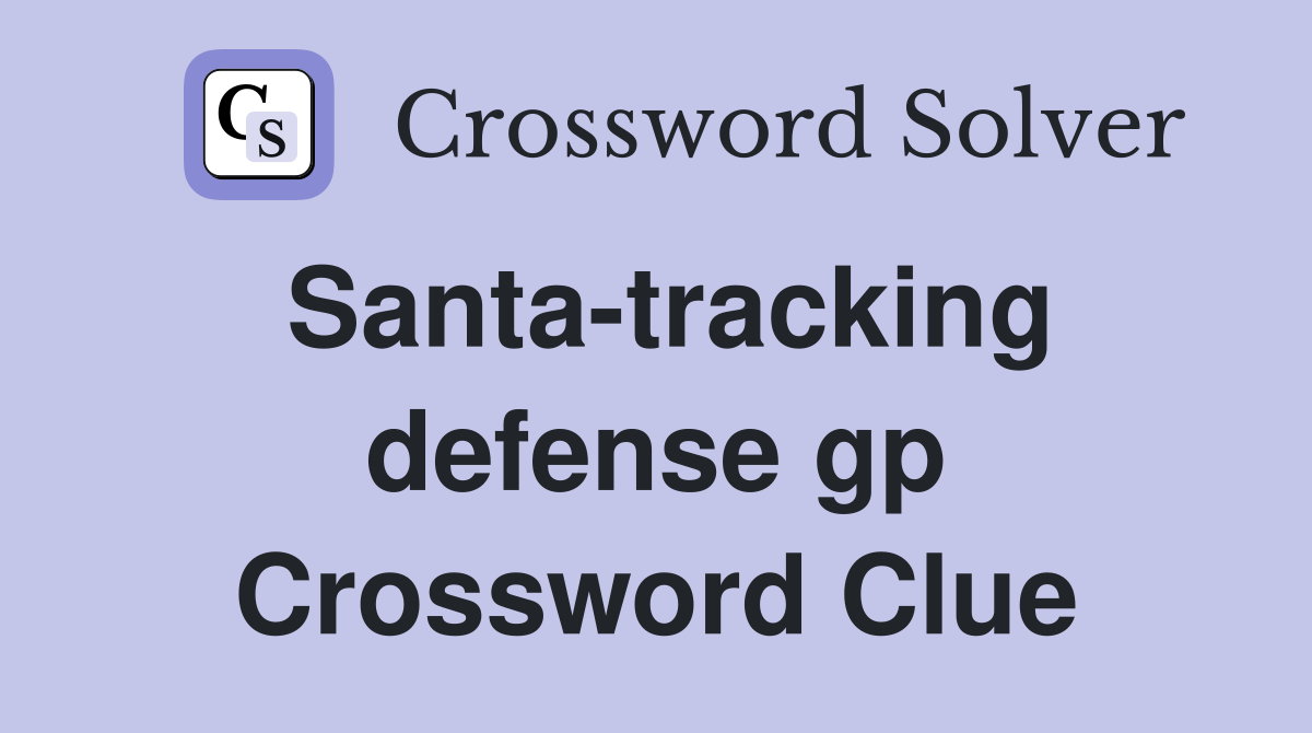 Santa-tracking defense gp Crossword Clue
