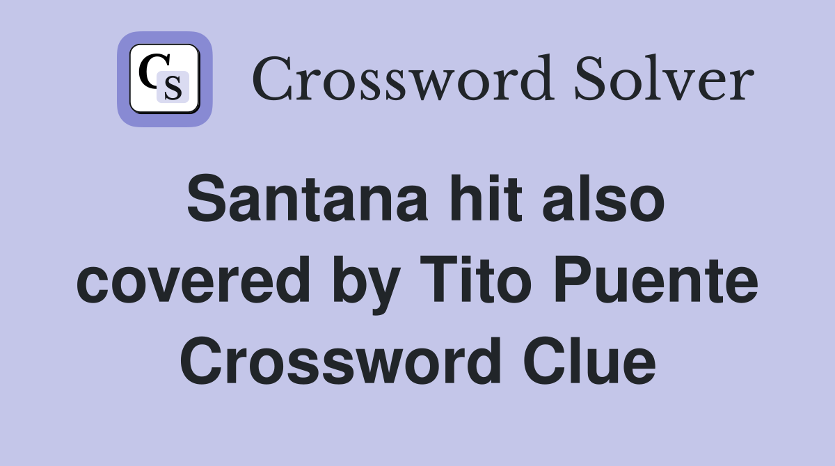 Santana hit also covered by Tito Puente Crossword Clue
