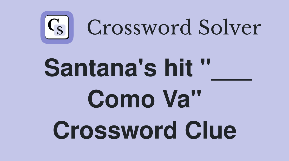 Santana #39 s hit quot Como Va quot Crossword Clue Answers Crossword Solver