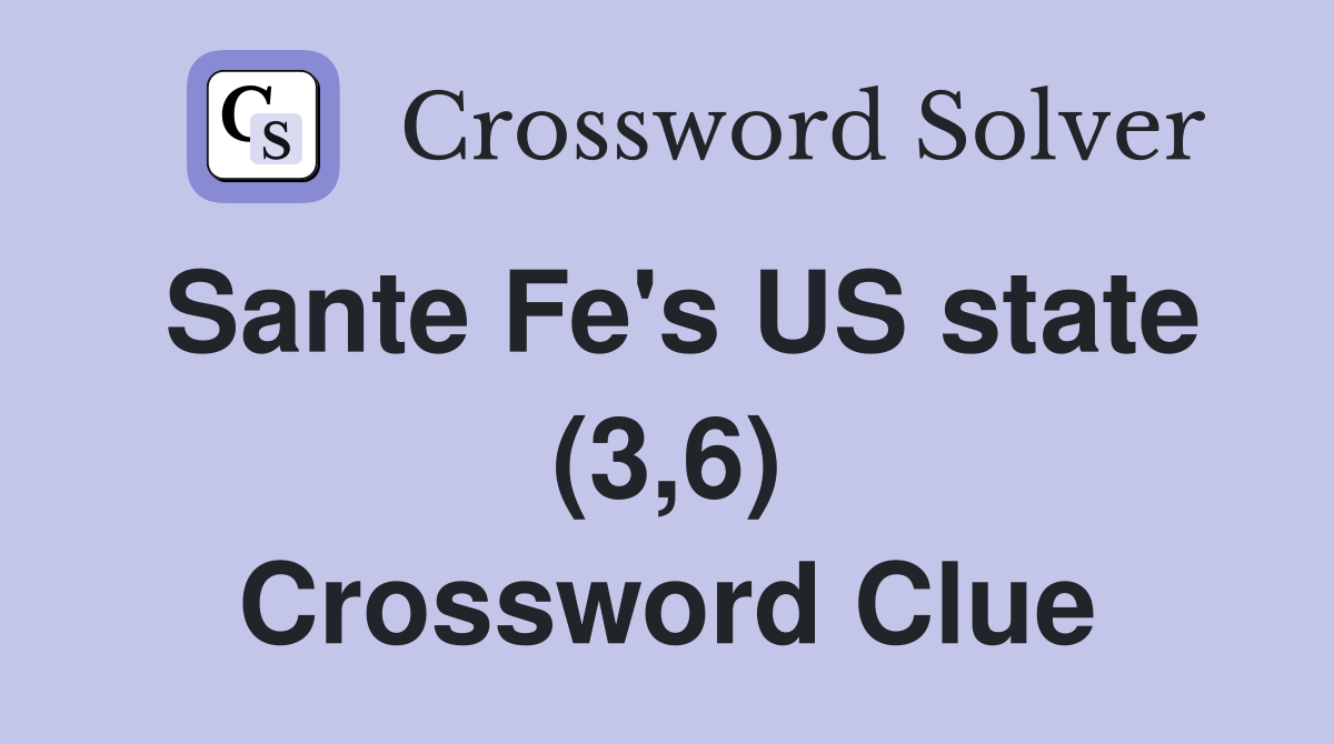 Sante Fe's US state (3,6) Crossword Clue