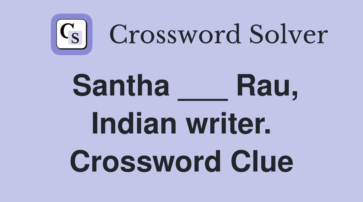 Santha ___ Rau, Indian writer. Crossword Clue