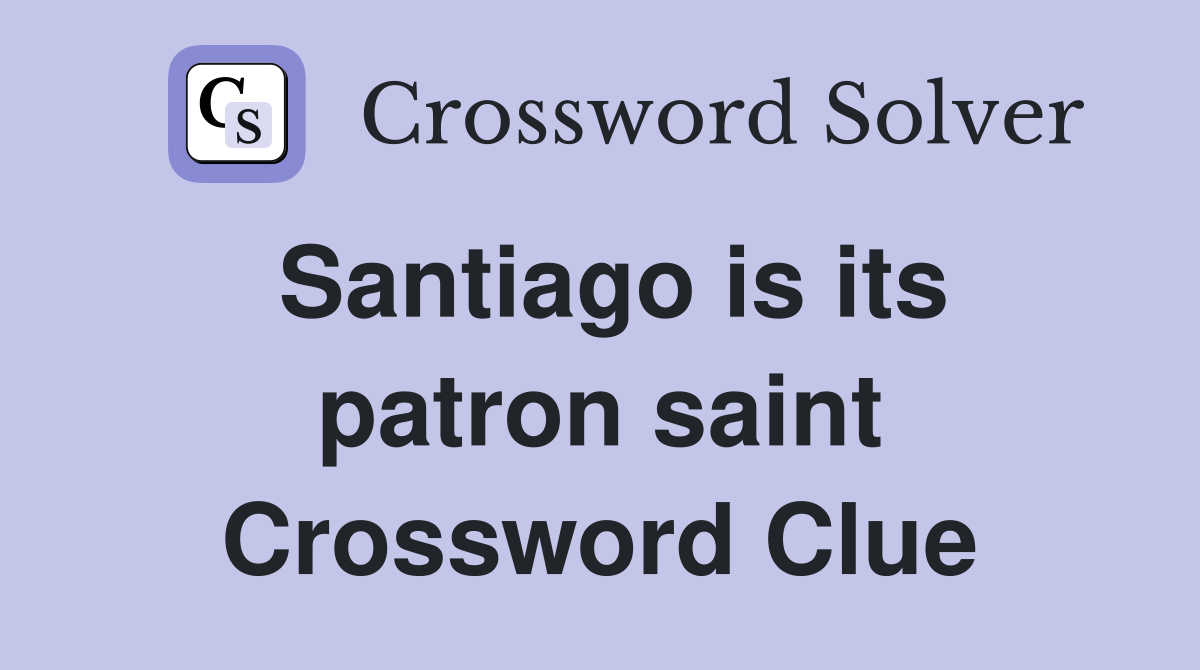 Santiago is its patron saint Crossword Clue