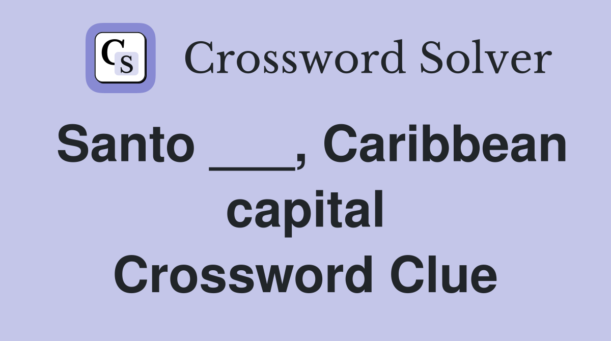 Santo ___, Caribbean capital Crossword Clue