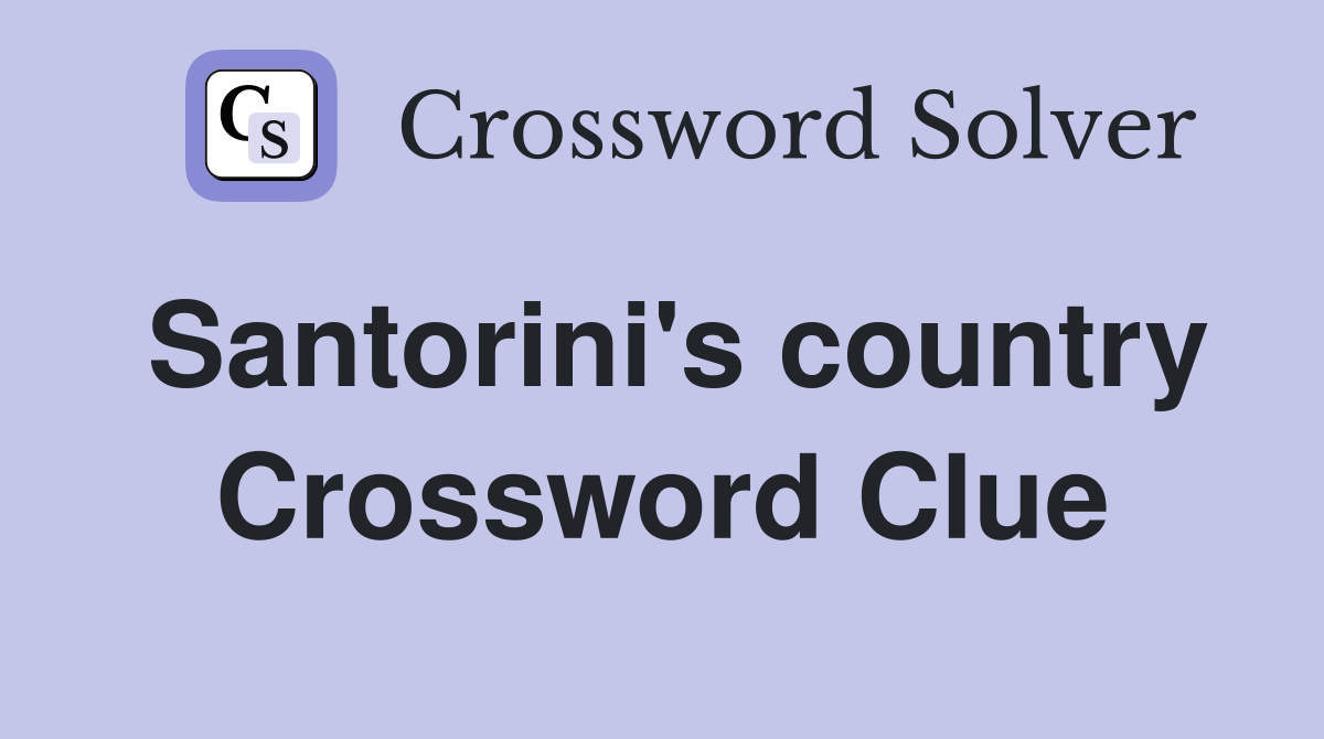 Santorini's country Crossword Clue