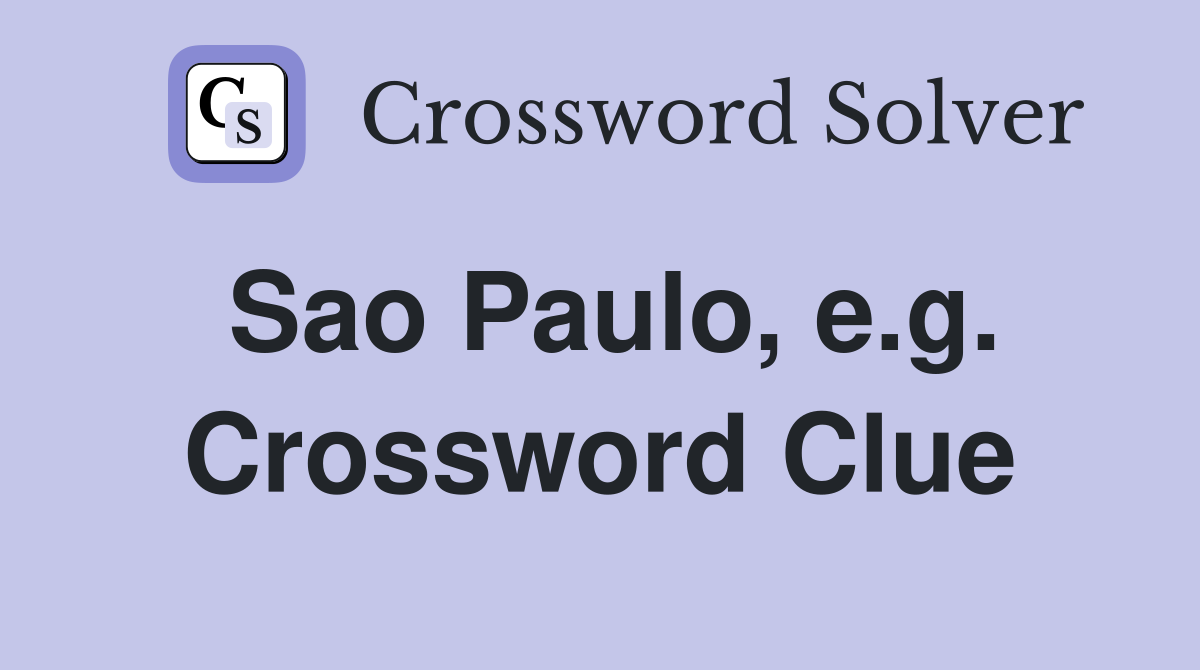 Sao Paulo, e.g. Crossword Clue