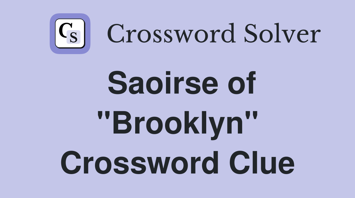 Saoirse of "Brooklyn" Crossword Clue