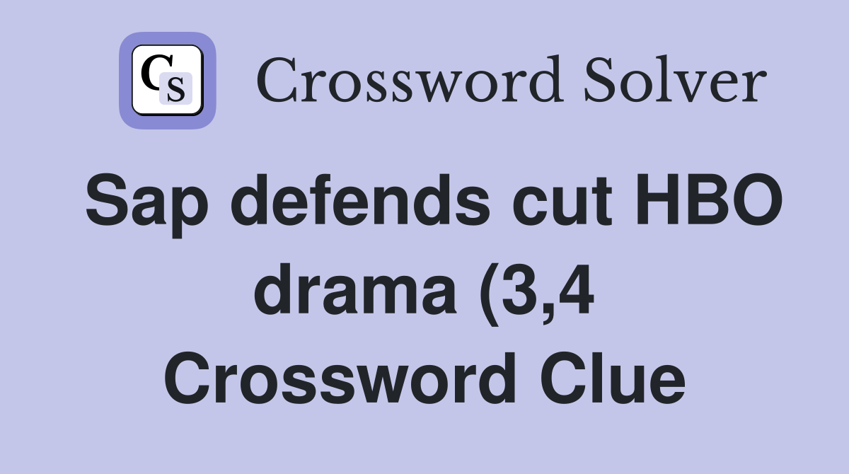 Sap defends cut HBO drama (3 4) Crossword Clue Answers Crossword Solver Sap defends cut HBO drama (3 4) Crossword Clue Answers Crossword Solver