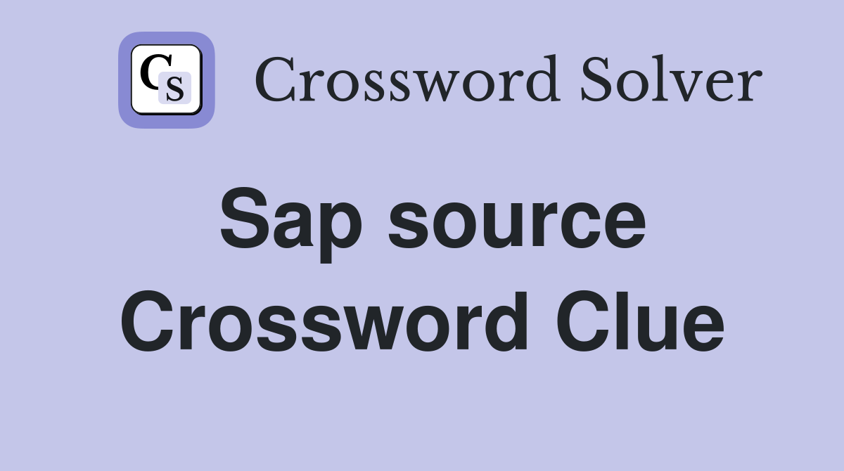 Sap source Crossword Clue