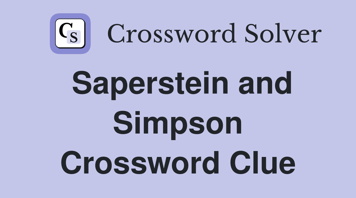 Saperstein and Simpson Crossword Clue