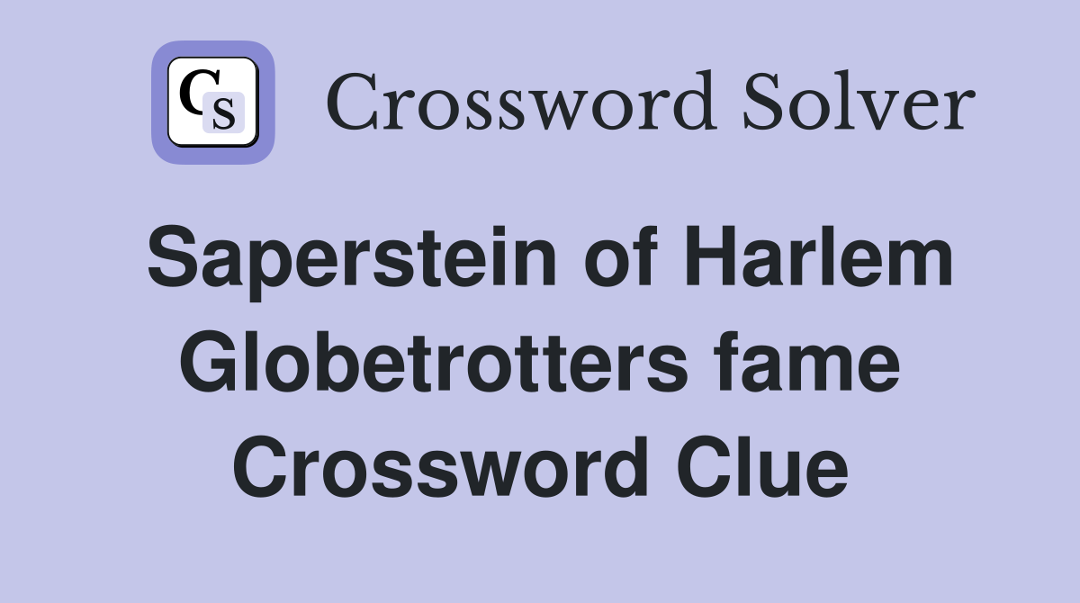 Saperstein of Harlem Globetrotters fame Crossword Clue