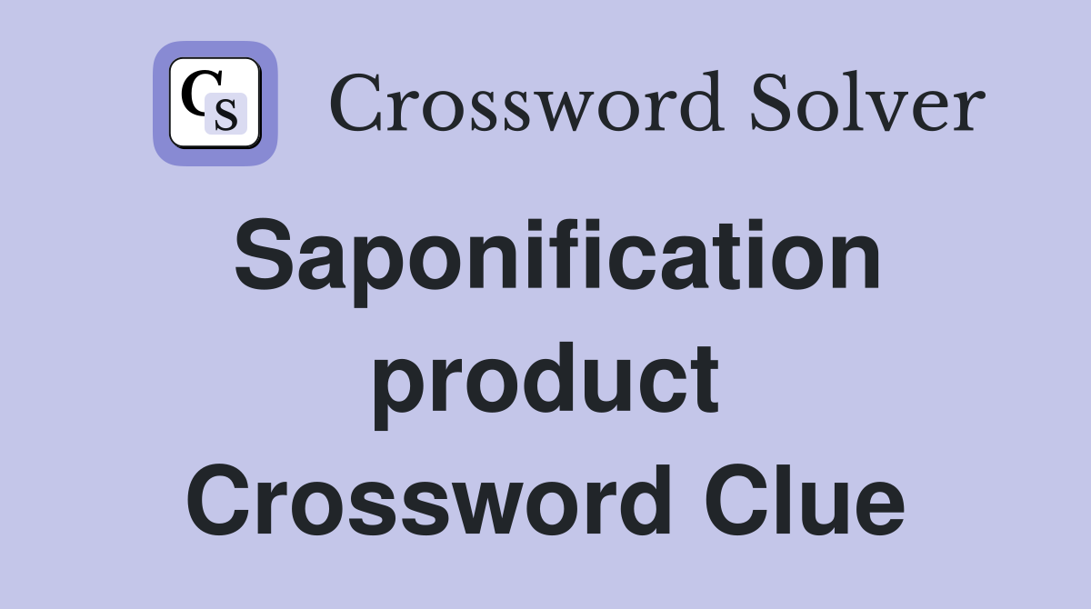 Saponification product Crossword Clue