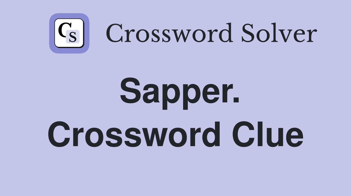 Sapper. Crossword Clue
