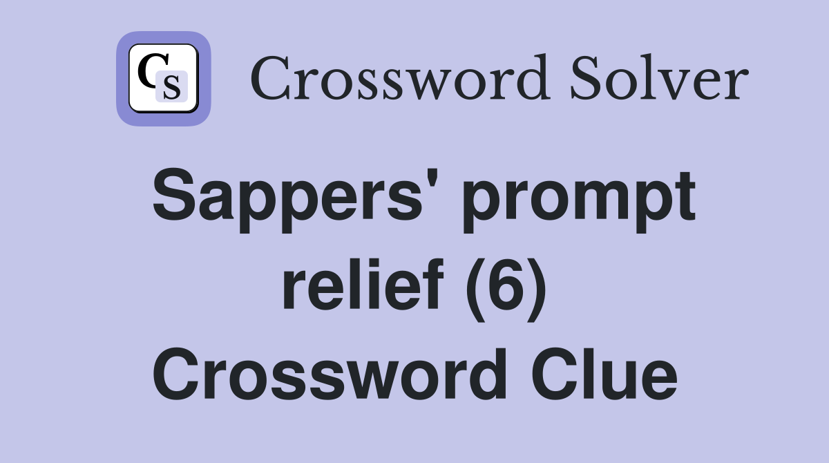 Sappers' prompt relief (6) Crossword Clue