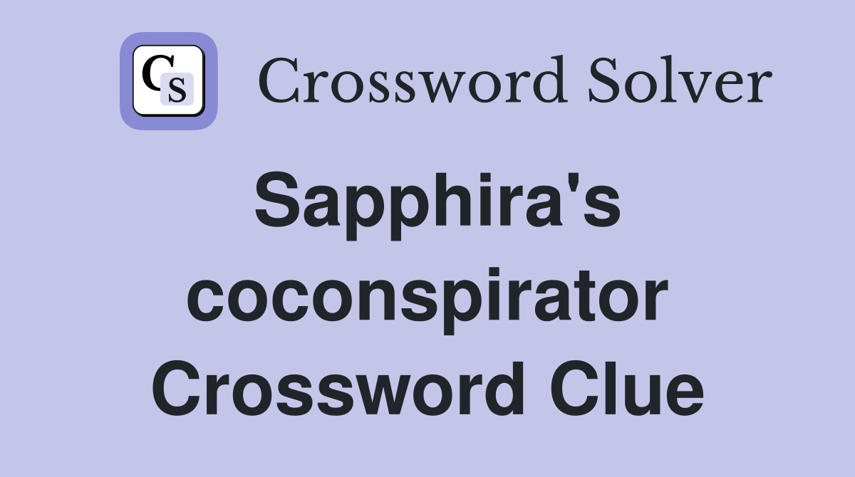 Sapphira's coconspirator Crossword Clue