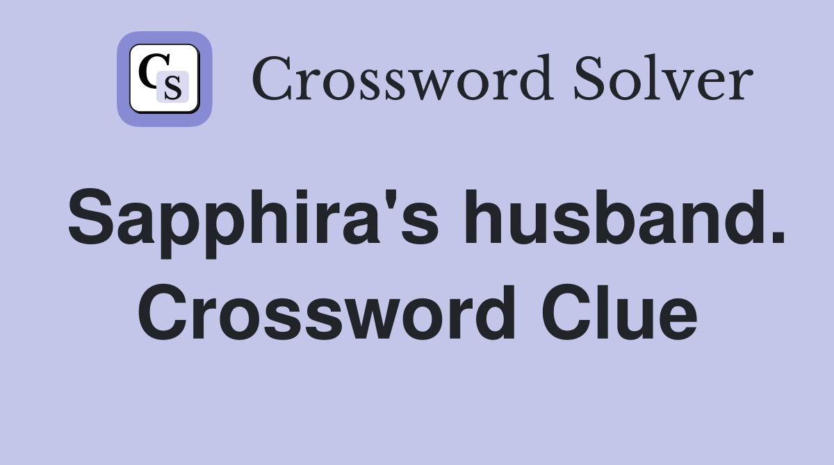 Sapphira's husband. Crossword Clue