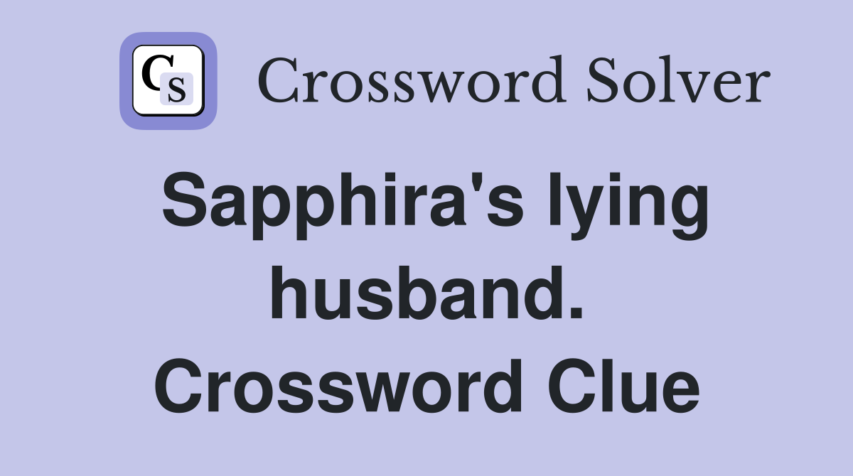 Sapphira's lying husband. Crossword Clue