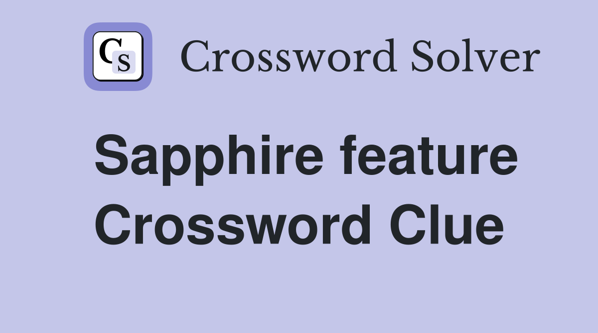 Sapphire feature Crossword Clue