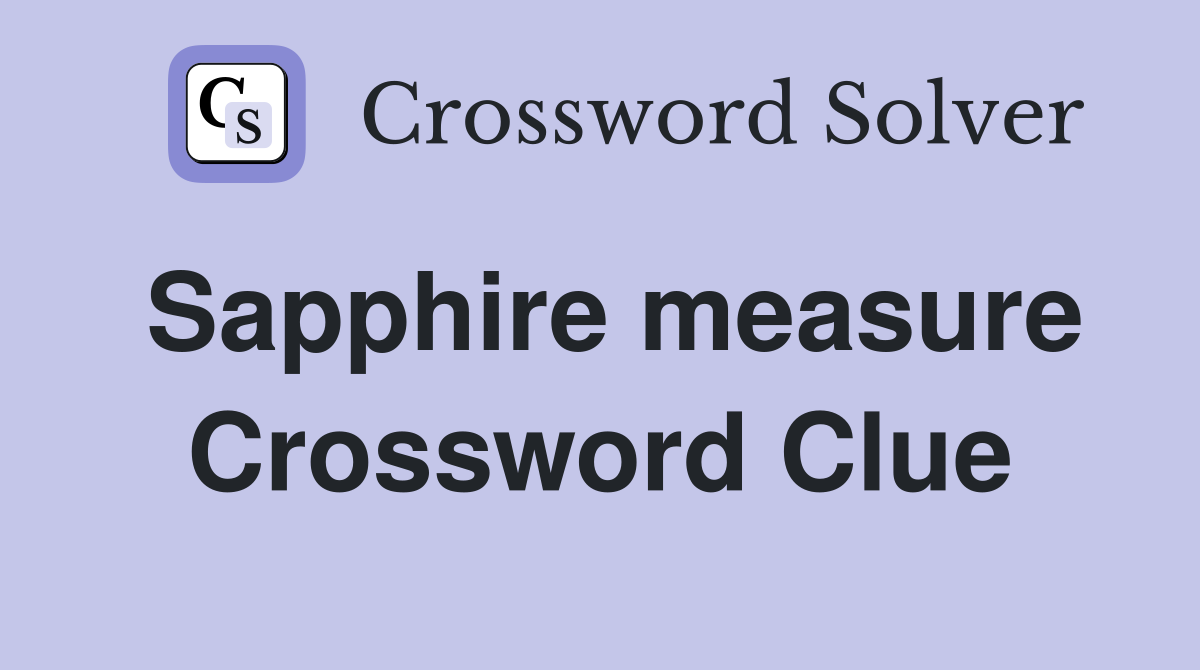 Sapphire measure Crossword Clue