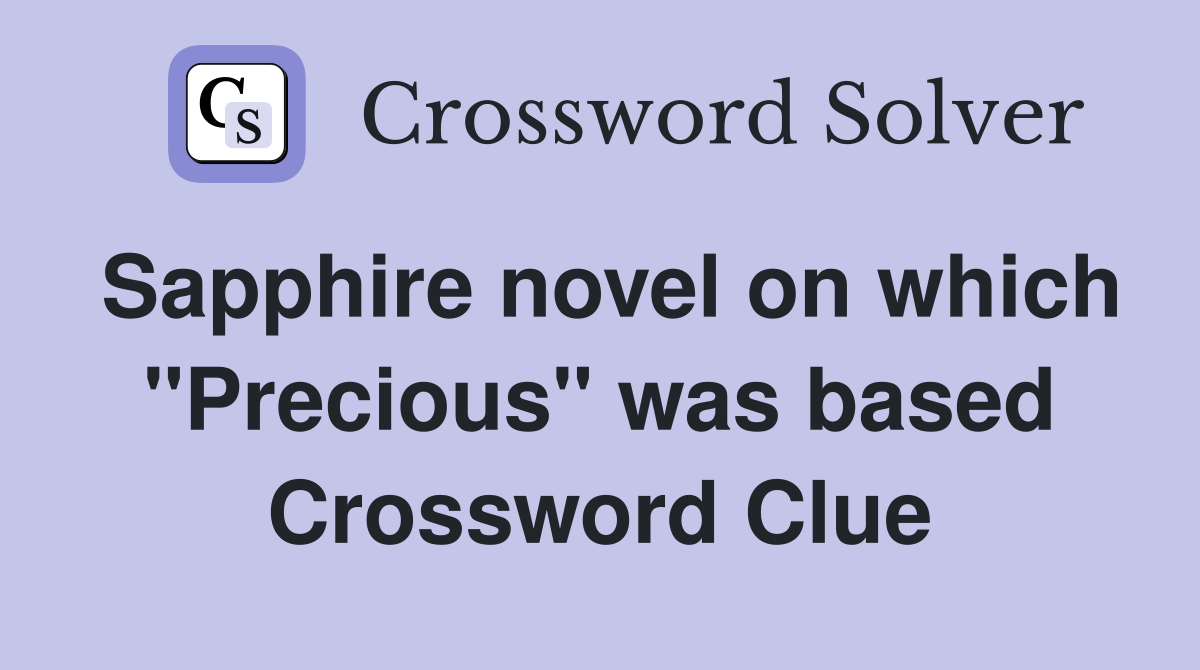 Sapphire novel on which "Precious" was based Crossword Clue