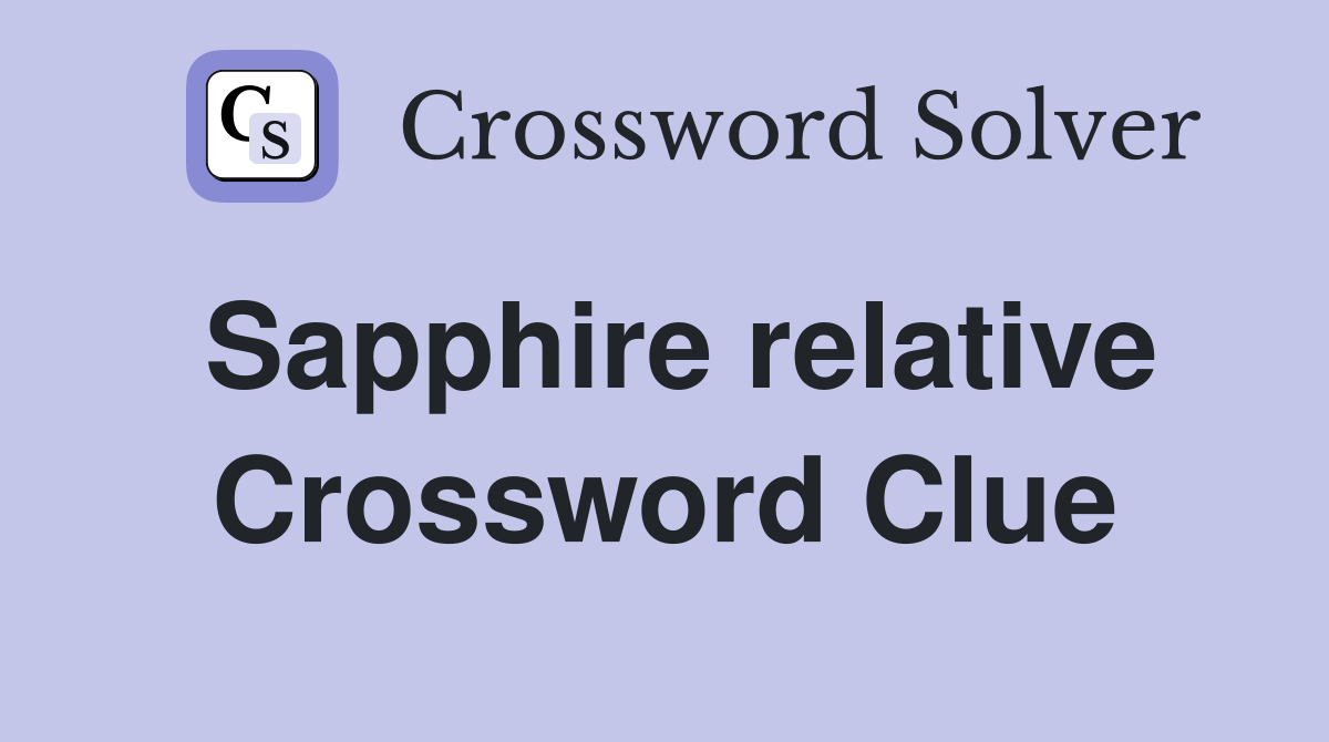 Sapphire relative Crossword Clue