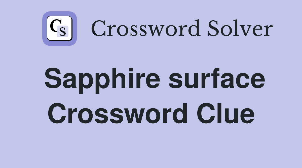 Sapphire surface Crossword Clue