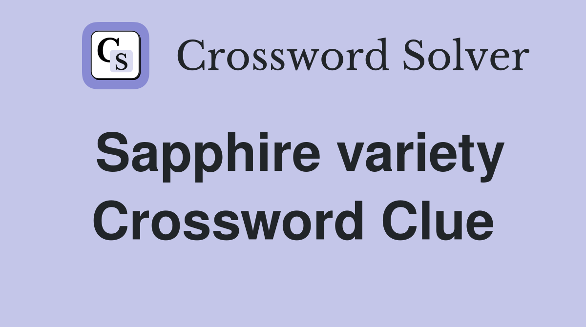 Sapphire variety Crossword Clue
