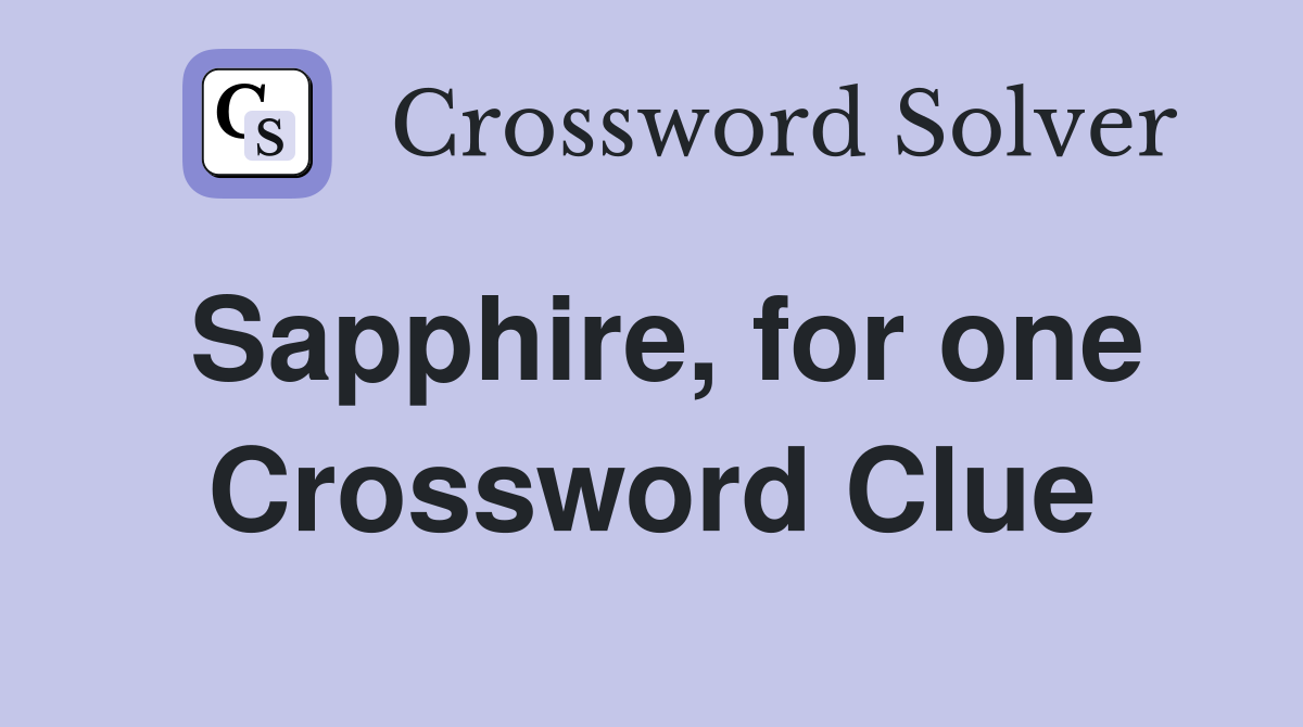 Sapphire, for one Crossword Clue