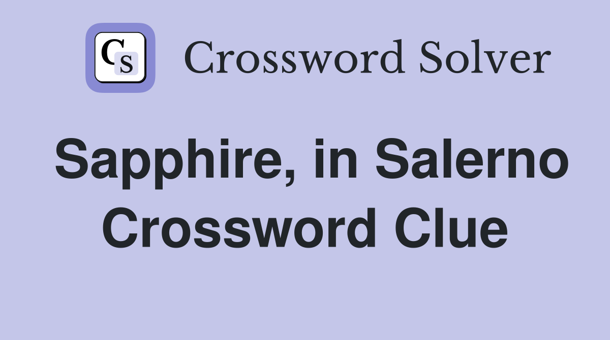 Sapphire, in Salerno Crossword Clue