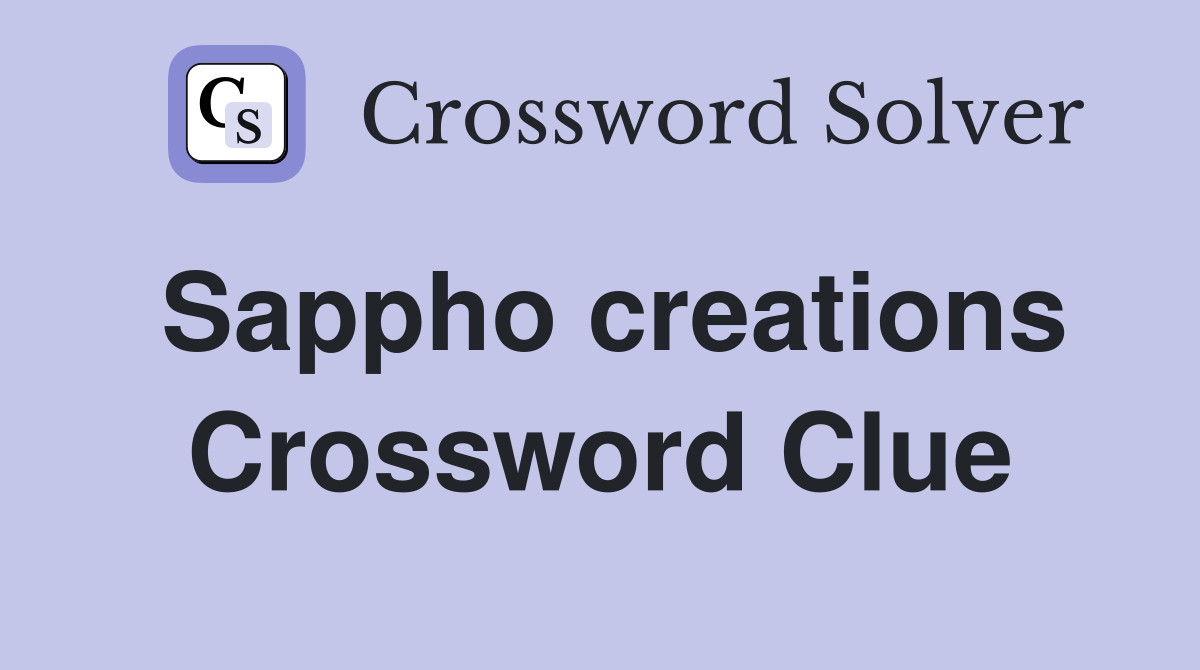 Sappho creations Crossword Clue
