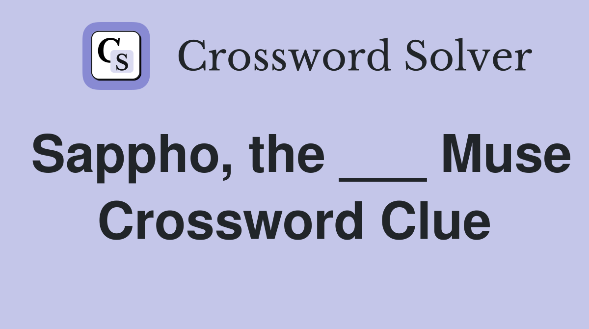 Sappho, the ___ Muse Crossword Clue
