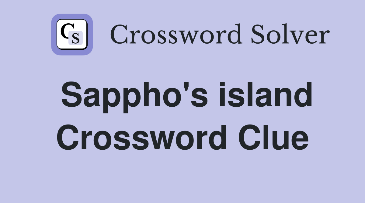 Sappho's island Crossword Clue