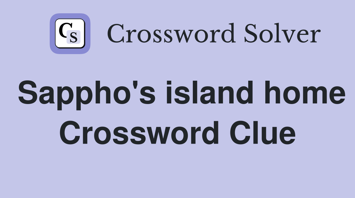 Sappho's island home Crossword Clue