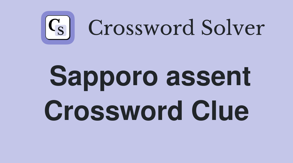 Sapporo assent Crossword Clue